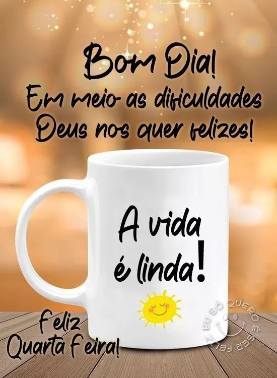 Bom Dia Quarta Feira